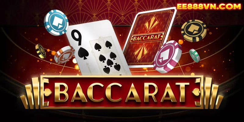 Baccarat - Trò chơi bài hấp dẫn, tỷ lệ thắng cao