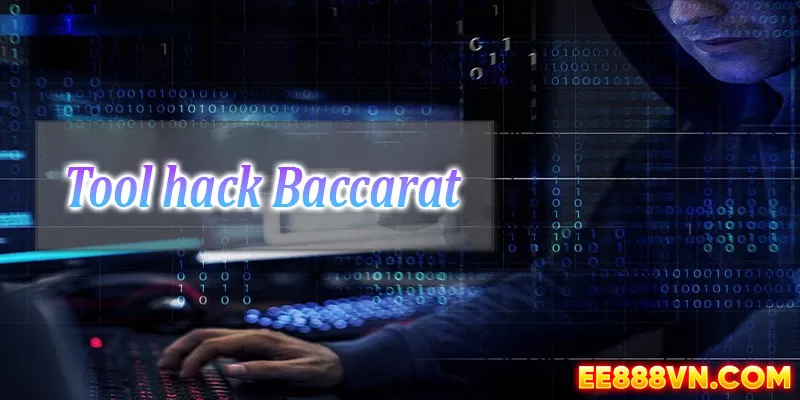 Cách sử dụng tool hack Baccarat an toàn và hiệu quả
